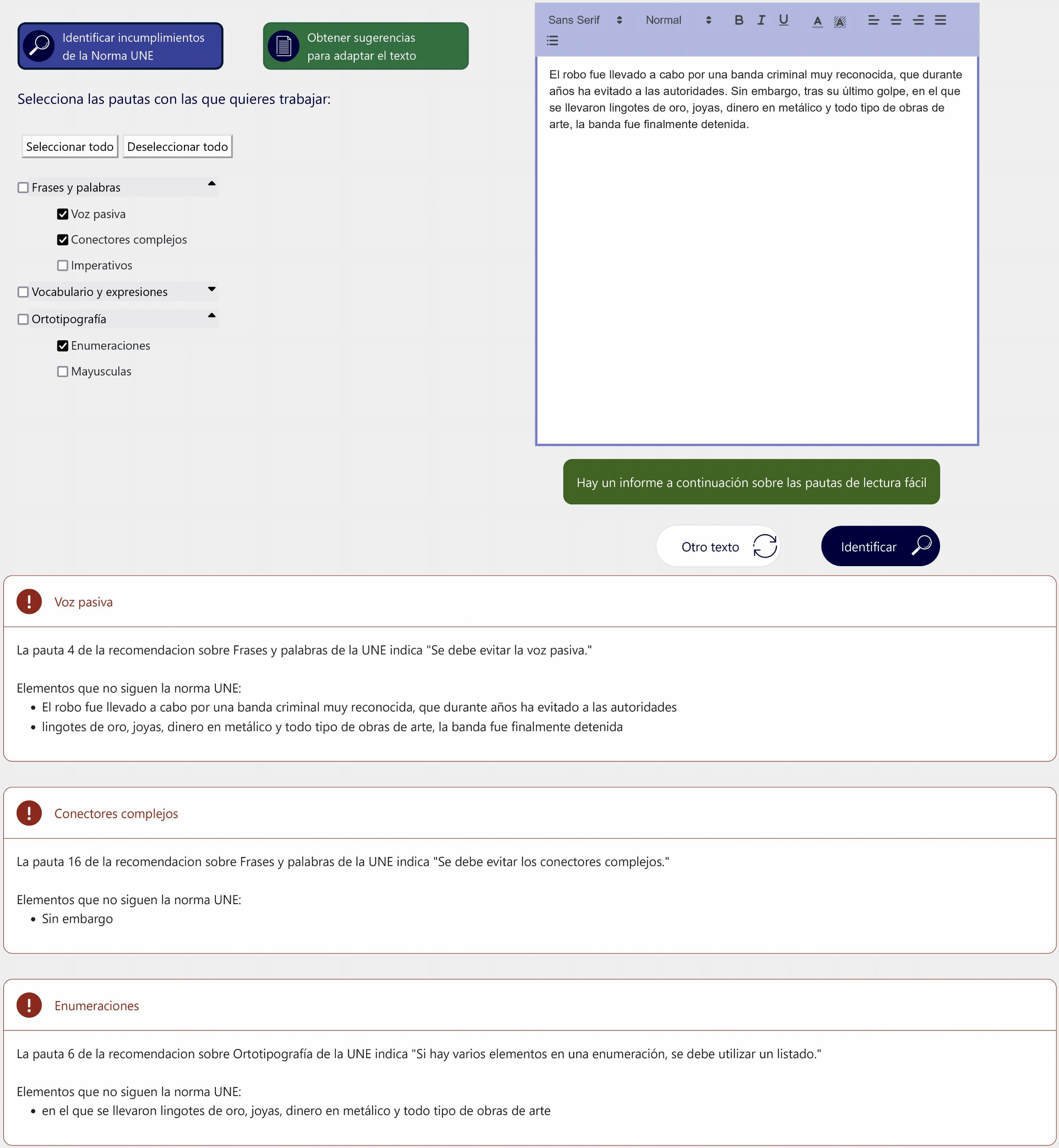 Ejemplo de informe de identificación. 
                En la frase 'El robo fue llevado a cabo por una banda criminal muy reconocida, que durante años ha evitado a las autoridades. 
                Sin embargo, tras su último golpe, en el que se llevaron lingotes de oro, joyas, dinero en metálico y todo tipo de obras de arte, 
                la banda fue finalmente detenida.' se detectan fallos de voz pasiva, enumeraciones y conectores complejos.